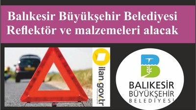 Balıkesir Büyükşehir Belediyesi Reflektör ve malzemeleri alacak
