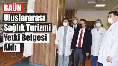 BAÜN Uluslararası Sağlık Turizmi Yetki Belgesi Aldı