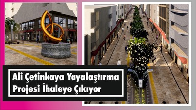 ALİ ÇETİNKAYA YAYALAŞTIRMA PROJESİ İHALEYE ÇIKIYOR