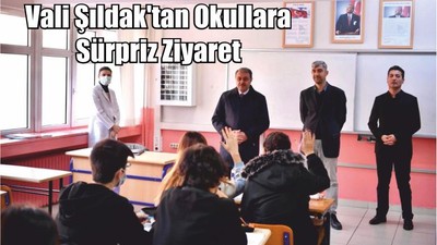 Vali Şıldak'tan Okullara Sürpriz Ziyaret