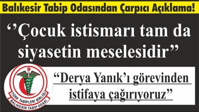‘’ Derya Yanık’ı görevinden istifaya çağırıyoruz’’