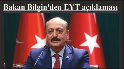 Bakan Bilgin'den EYT açıklaması: Aralık sonuna kadar Meclis'e götürürüz