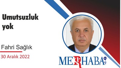 Umutsuzluk yok