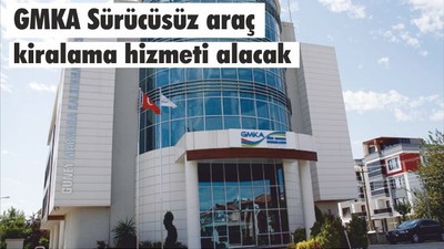 GMKA Sürücüsüz araç kiralama hizmeti alacak