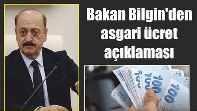 Bakan Bilgin'den asgari ücret açıklaması