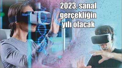 2023, sanal gerçekliğin yılı olacak