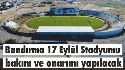 Bandırma 17 Eylül Stadyumu bakım ve onarımı yapılacak