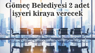 Gömeç Belediyesi 2 adet işyeri kiraya verecek