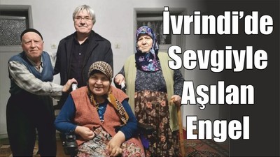 İvrindi’de Sevgiyle Aşılan Engel