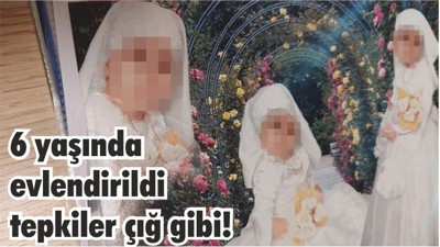 6 yasında evlendirildi tepkiler çığ gibi!