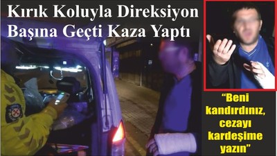 Kırık Koluyla Direksiyon Başına Geçti Kaza Yaptı