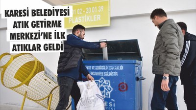 KARESİ BELEDİYESİ ATIK GETİRME MERKEZİ’NE İLK ATIKLAR GELDİ