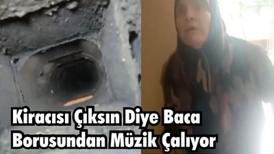 Kiracısı Çıksın Diye Baca Borusundan Müzik Çalıyor