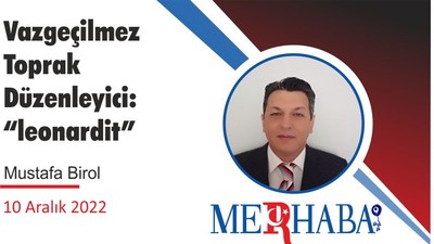 VAZGEÇİLMEZ TOPRAK DÜZENLEYİCİ: “LEONARDİT”