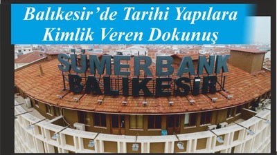 Balıkesir’de Tarihi Yapılara Kimlik Veren Dokunuş