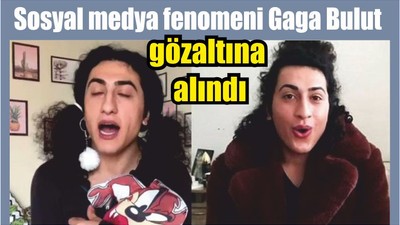 Sosyal medya fenomeni Gaga Bulut gözaltına alındı