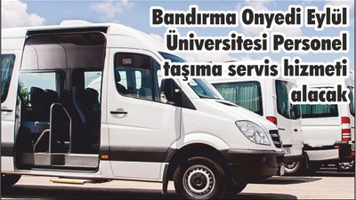 Bandırma Onyedi Eylül Üniversitesi Personel taşıma servis hizmeti alacak