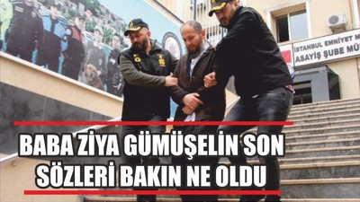 BABA ZİYA GÜMÜŞELİN SON SÖZLERİ BAKIN NE OLDU