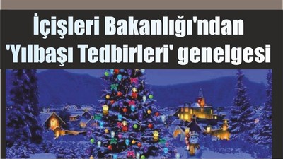 İçişleri Bakanlığı'ndan 'Yılbaşı Tedbirleri' genelgesi