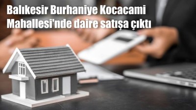 Balıkesir Burhaniye Kocacami Mahallesi'nde daire satışa çıktı