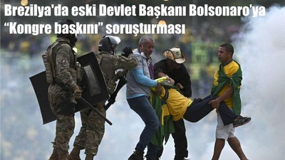 Brezilya'da eski Devlet Başkanı Bolsonaro’ya “Kongre baskını” soruşturması