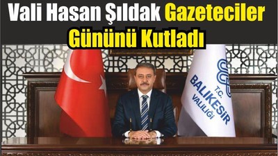 Vali Hasan Şıldak Gazeteciler Gününü Kutladı