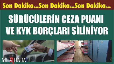 SÜRÜCÜLERİN CEZA PUANI VE KYK BORÇLARI SİLİNİYOR