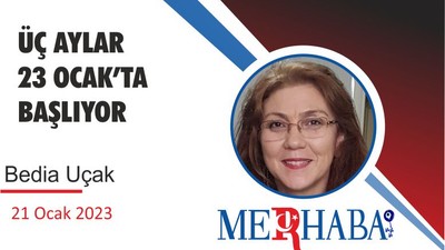 ÜÇ AYLAR 23 OCAK’TA BAŞLIYOR