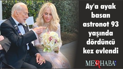 Ay'a ayak basan astronot 93 yaşında dördüncü kez evlendi