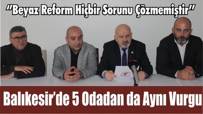Balıkesir’de 5 Odadan da Aynı Ses Çıktı