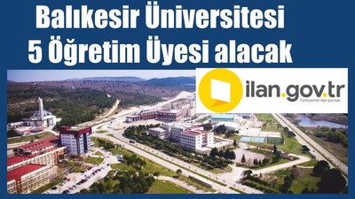 Balıkesir Üniversitesi 5 Öğretim Üyesi alacak
