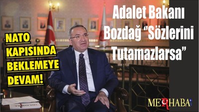 Adalet Bakanı Bozdağ ‘’Sözlerini Tutamazlarsa…’’