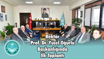 Rektör Prof. Dr. Yücel Oğurlu Başkanlığında İlk Toplantı