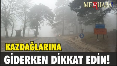 Kazdağları’nda sis ulaşımı olumsuz etkiledi