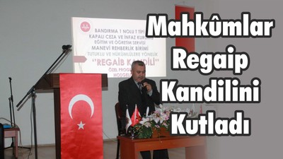 Mahkûmlar Regaip Kandilini Kutladı
