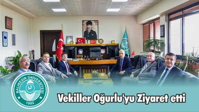 Vekiller Oğurlu’yu Ziyaret etti