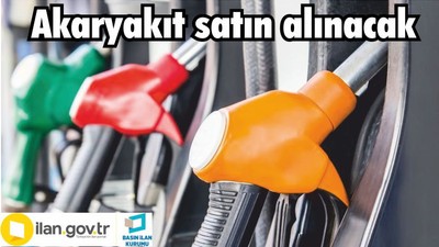 Akaryakıt satın alınacak