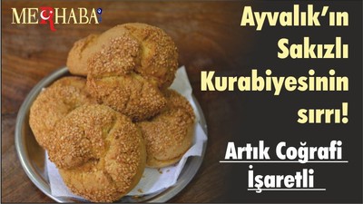 Ayvalık’ın Sakızlı Kurabiyesinin sırrı! Artık Coğrafi İşaretli