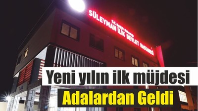 Yeni yılın ilk müjdesi Adalardan Geldi