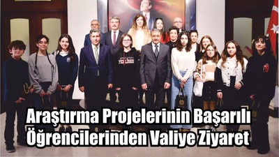 Araştırma Projelerinin Başarılı Öğrencilerinden Valiye Ziyaret
