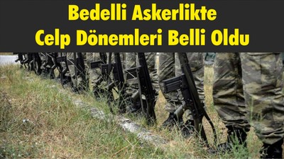 Bedelli Askerlikte Celp Dönemleri Belli Oldu