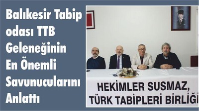 Balıkesir Tabip odası TTB Geleneğinin En Önemli Savunucularını Anlattı