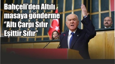 Bahçeli’den Altılı masaya gönderme ‘’Altı Çarpı Sıfır Eşittir Sıfır’’