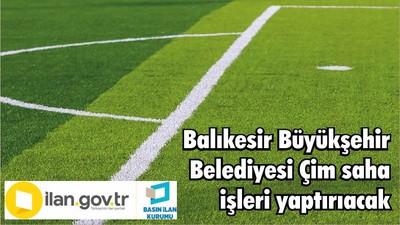 Balıkesir Büyükşehir Belediyesi Çim saha işleri yaptırıacak