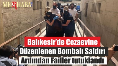 Balıkesir’de Cezaevine Düzenlenen Bombalı Saldırı Ardından Failler tutuklandı