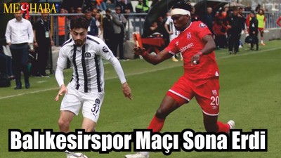 Balıkesirspor Maçı Sona Erdi