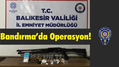 Bandırma’da Operasyon