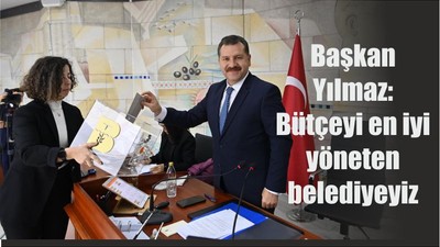 Başkan Yılmaz: Bütçeyi en iyi yöneten belediyeyiz