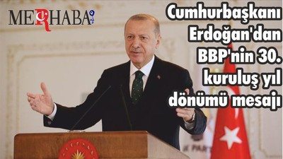 Cumhurbaşkanı Erdoğan'dan BBP'nin 30. kuruluş yıl dönümü mesajı