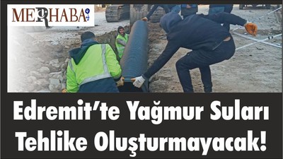 Edremit’te Yağmur Suları Tehlike Oluşturmayacak!